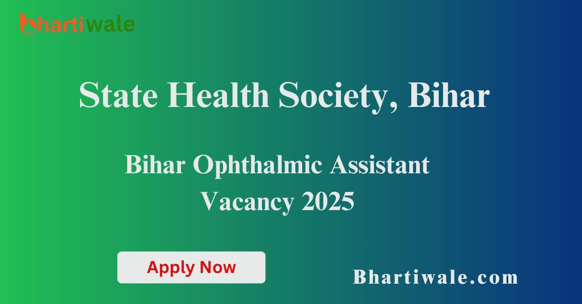 Bihar Ophthalmic Assistant Vacancy 2025