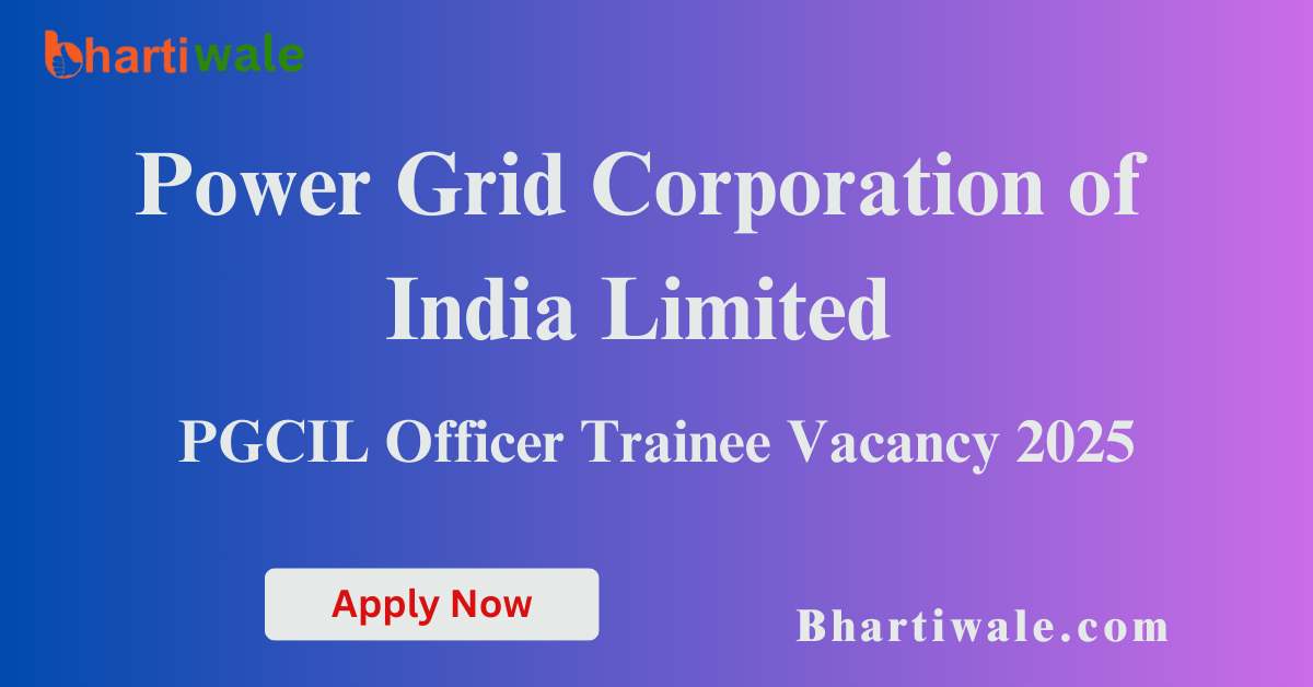 PGCIL Officer Trainee Vacancy 2025